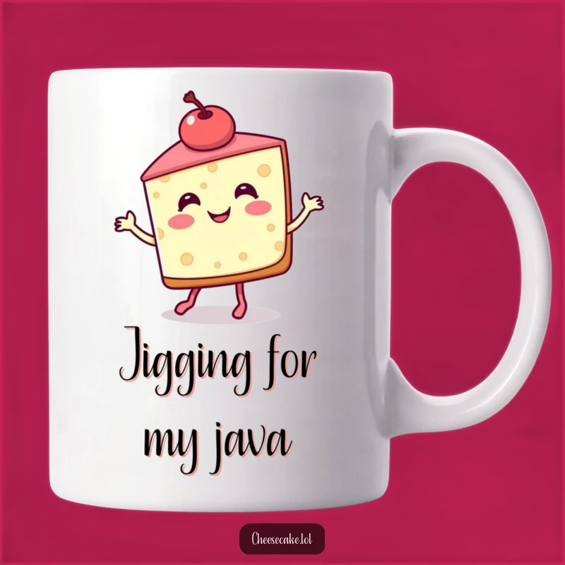 Funny Cheesecake Jig Mug - Dessert Lover's Hilarious Treat Gift!