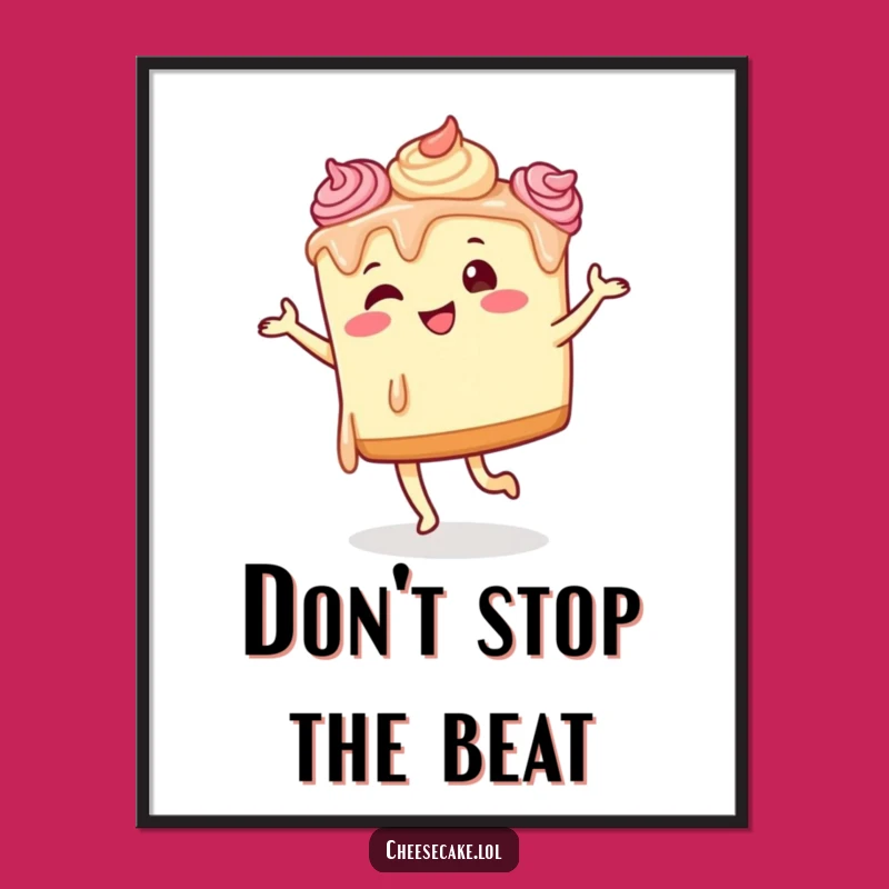 Funny Dancing Cheesecake Poster - Add Quirky Moves to Your Decor