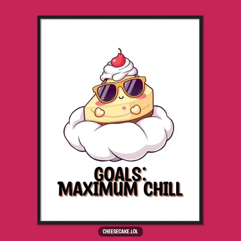 Funny Cheesecake Lounging Poster: Chill Dessert Art Gift