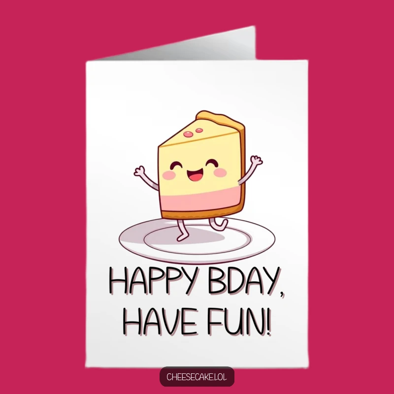 Free Printable Birthday Card: Dancing Cheesecake Slice - Funny Downloadable Gift Idea