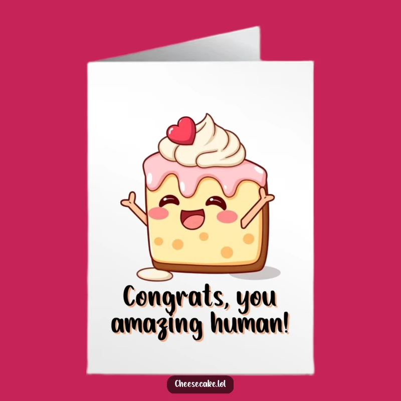 Free Printable Congrats Card: Silly Cheesecake Pose - Funny Downloadable Greeting