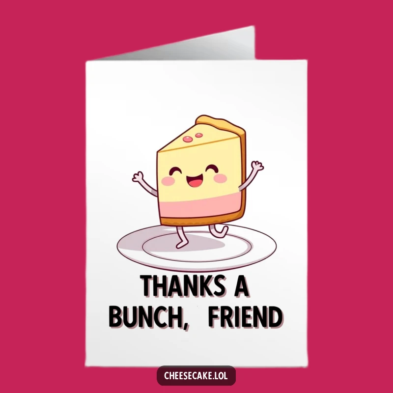 Free Printable Thank You Card: Dancing Cheesecake Slice - Funny Downloadable Note